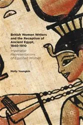 Book cover of British Women Writers and the Reception of Ancient Egypt, 1840-1910 by Molly Youngkin