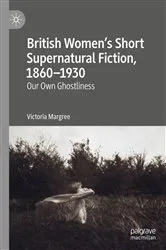 Book cover of British Women’s Short Supernatural Fiction, 1860–1930 by Victoria Margree