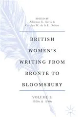 Book cover of British Women’s Writing from Brontë to Bloomsbury, Volume 3 by Adrienne E. Gavin