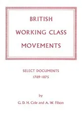 Book cover of British Working Class Movements: Select Documents, 1789-1875 by NA NA