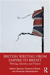 Book cover of British Writing from Empire to Brexit by Robert Spencer