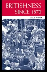 Book cover of Britishness since 1870 by Paul Ward