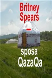Book cover of Britney Spears - sposa QazaQa by Kanat Malim
