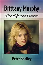 Book cover of Brittany Murphy by Peter Shelley
