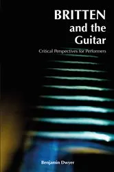 Book cover of Britten and the Guitar by Benjamin Dwyer