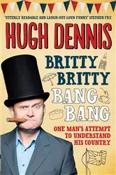 Book cover of Britty Britty Bang Bang by Hugh Dennis