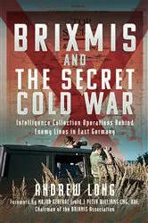 Book cover of BRIXMIS and the Secret Cold War by Andrew Long