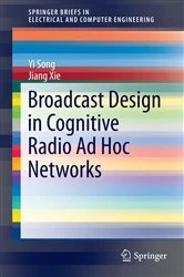 Book cover of Broadcast Design in Cognitive Radio Ad Hoc Networks by Yi Song