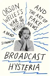 Book cover of Broadcast Hysteria by A. Brad Schwartz