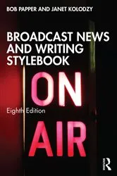 Book cover of Broadcast News and Writing Stylebook (8th ed.) by Bob Papper