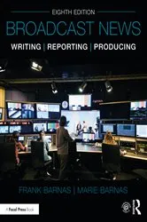 Book cover of Broadcast News Writing, Reporting, and Producing (8th ed.) by Frank Barnas