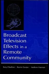 Book cover of Broadcast Television Effects in A Remote Community by Tony Charlton