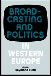 Book cover of Broadcasting and Politics in Western Europe by Raymond Kuhn