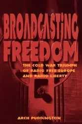 Book cover of Broadcasting Freedom by Arch Puddington