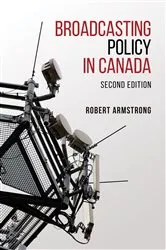 Book cover of Broadcasting Policy in Canada, Second Edition (2nd ed.) by Robert Armstrong