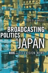 Book cover of Broadcasting Politics in Japan by Ellis S. Krauss