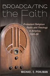 Book cover of Broadcasting the Faith by Michael E. Pohlman
