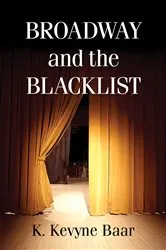 Book cover of Broadway and the Blacklist by K. Kevyne Baar