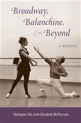 Book cover of Broadway, Balanchine, and Beyond by Bettijane Sills