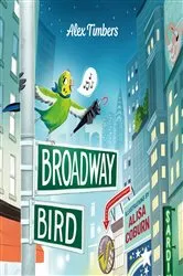 Book cover of Broadway Bird by Alex Timbers