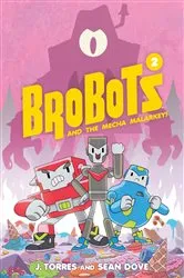 Book cover of BroBots and the Mecha Malarkey! Vol. 2 by J. Torres
