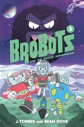 Book cover of Brobots and the Shoujo Shenanigans! Vol. 3 by J. Torres