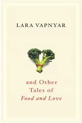 Book cover of Broccoli and Other Tales of Food and Love by Lara Vapnyar