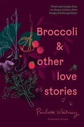 Book cover of Broccoli & Other Love Stories by Paulette Whitney