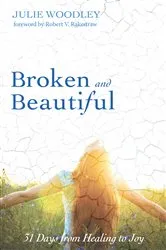 Book cover of Broken and Beautiful by Julie Woodley