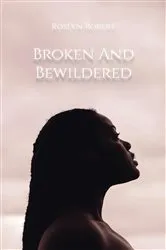 Book cover of Broken and Bewildered by Roslyn Robert