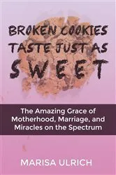 Book cover of Broken Cookies Taste Just As Sweet by Marisa Ulrich