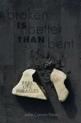 Book cover of Broken Is Better Than Bent by Julie Canon-Yaro