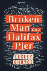 Book cover of Broken Man on a Halifax Pier by Lesley Choyce