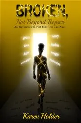 Book cover of Broken, Not Beyond Repair by Karen Holder
