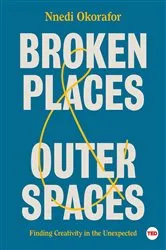 Book cover of Broken Places & Outer Spaces by Nnedi Okorafor