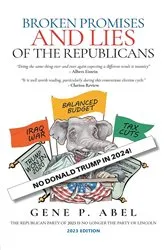 Book cover of Broken Promises and Lies of the Republicans by Gene P. Abel