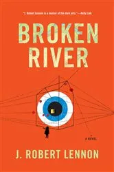 Book cover of Broken River by J. Robert Lennon