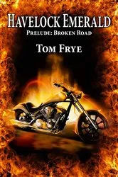 Book cover of Broken Road, Prelude Havelock Emerald by Tom Frye