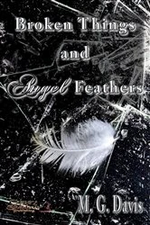 Book cover of Broken Things and Angel Feathers by M. G Davis