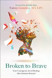 Book cover of Broken to Brave by Gustafson, Tammy,MA, LPC