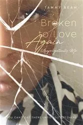 Book cover of Broken to Love Again by Unknown