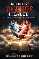 Book cover of Broken TOGETHER Healed by Richard Kinard