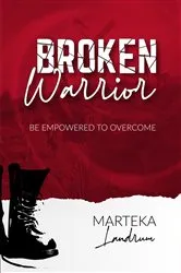 Book cover of Broken Warrior by Marteka Landrum