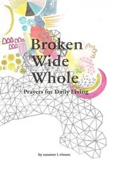 Book cover of Broken Wide Whole by suzanne l vinson