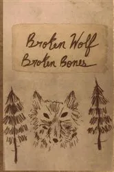 Book cover of Broken Wolf Broken Bones by D. Black Isiordia