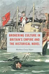 Book cover of Brokering Culture in Britain's Empire and the Historical Novel by Matthew C. Salyer