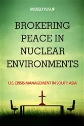 Book cover of Brokering Peace in Nuclear Environments by Moeed Yusuf