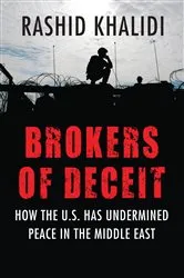 Book cover of Brokers of Deceit by Rashid Khalidi