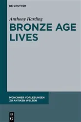 Book cover of Bronze Age Lives by Anthony Harding