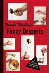 Book cover of Brooks Headley's Fancy Desserts: The Recipes of Del Posto's James Beard Award-Winning Pastry Chef by Brooks Headley